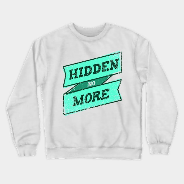 'Hidden No More' Human Trafficking Shirt Crewneck Sweatshirt by ourwackyhome